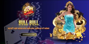 Bull Bull - Sự kết hợp hoàn hảo giữa may mắn và kỹ năng