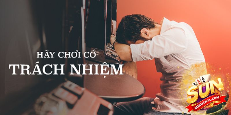 Lợi ích của việc chơi có trách nhiệm tại Sunwin