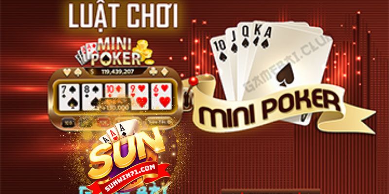 Cách chơi quay hũ Mini Poker cơ bản và chi tiết