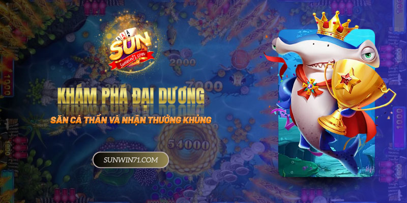 Khám Phá Đại Dương - Săn cá lớn và nhận giải thưởng khủng