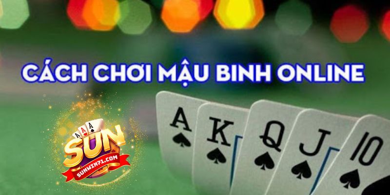 Quy tắc chơi Mậu binh cơ bản dành cho tân thủ