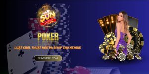 Poker - Giải đáp luật chơi, thuật ngữ và bí kíp cho newbie