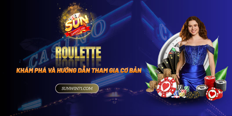 Roulette - Khám phá đôi nét và hướng dẫn tham gia cơ bản